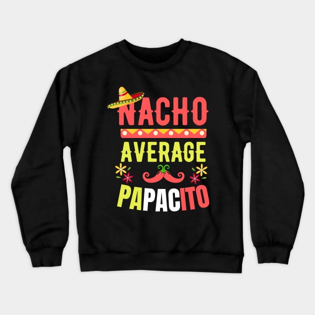 Nacho Average Papacito Crewneck Sweatshirt by HShop